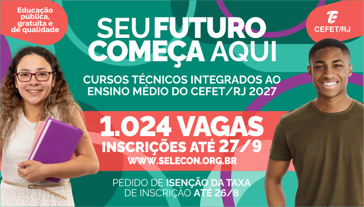 Cefet/RJ oferece 1.024 vagas para cursos técnicos integrados ao ensino médio em 2027